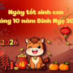 Ngày tốt sinh con tháng 10 năm Bính Ngọ 2026 hợp mệnh cha mẹ