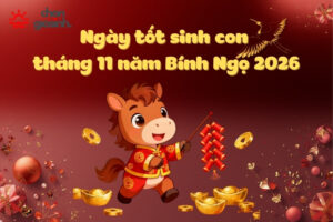 Xem ngày tốt sinh con tháng 10 và 11 năm 2026. Danh sách ngày giờ hoàng đạo giúp mẹ tròn con vuông, bé Bính Ngọ lanh lợi.
