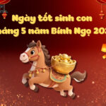 Ngày tốt sinh con tháng 5 năm 2026 hợp tuổi bố mẹ