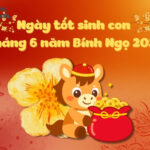 Ngày tốt sinh con tháng 6 năm 2026 hợp mệnh cha mẹ