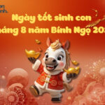 Ngày tốt sinh con tháng 8 năm 2026 hợp mệnh cha mẹ